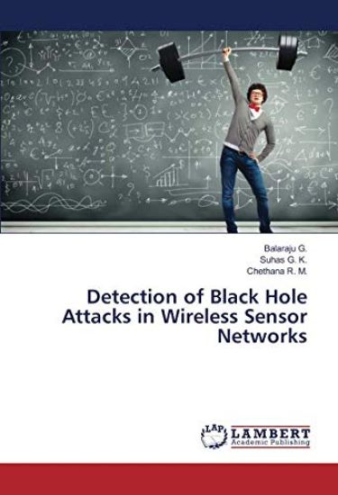Detection of Black Hole Attacks in Wireless Sensor Networks