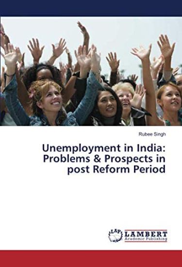 Unemployment in India: Problems & Prospects in post Reform Period – Rubee Singh, kirjan kansikuva