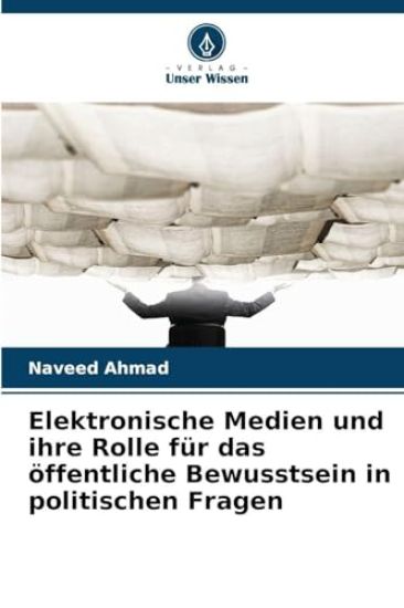 Elektronische Medien und ihre Rolle für das öffentliche Bewusstsein in politischen Fragen