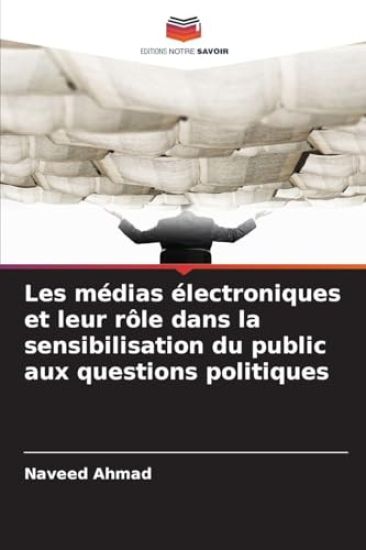 Les médias électroniques et leur rôle dans la sensibilisation du public aux questions politiques