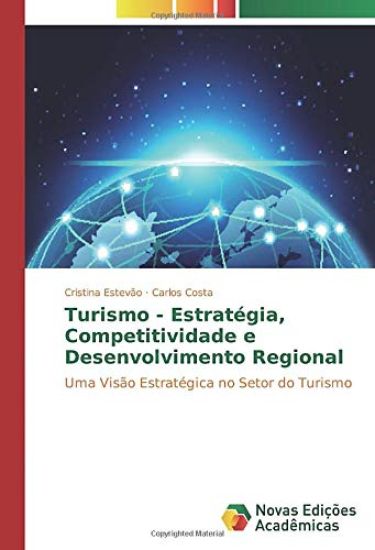 Turismo - Estratégia, Competitividade e Desenvolvimento Regional