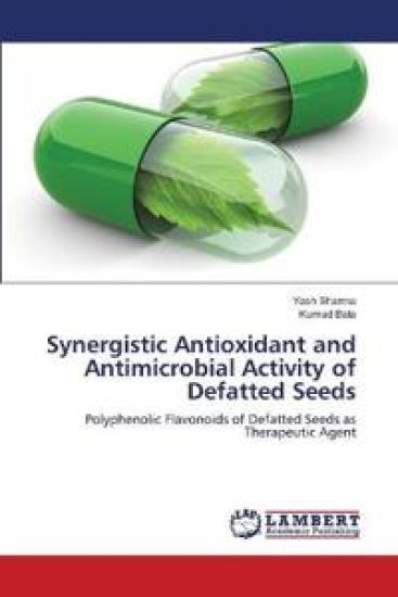 Synergistic Antioxidant and Antimicrobial Activity of Defatted Seeds