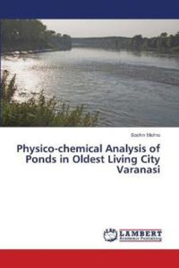 Physico-chemical Analysis of Ponds in Oldest Living City Varanasi
