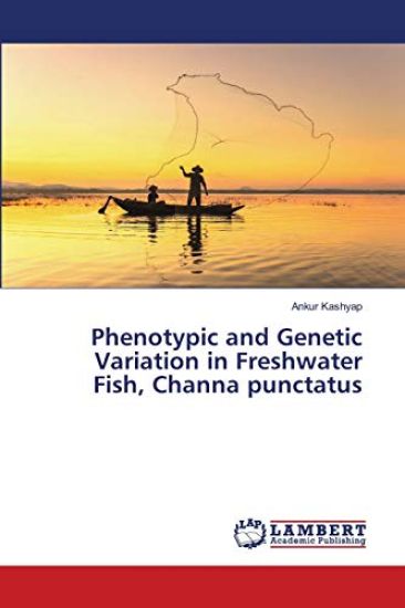 Phenotypic and Genetic Variation in Freshwater Fish, Channa punctatus
