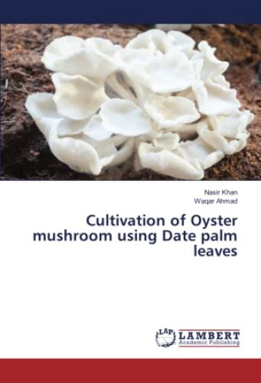 Cultivation of Oyster mushroom using Date palm leaves
