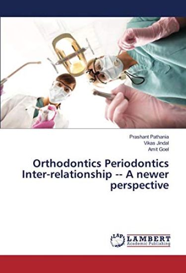 Orthodontics Periodontics Inter-relationship A newer perspective