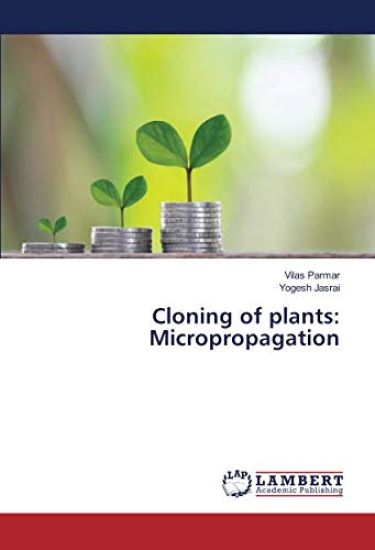 Cloning of plants: Micropropagation