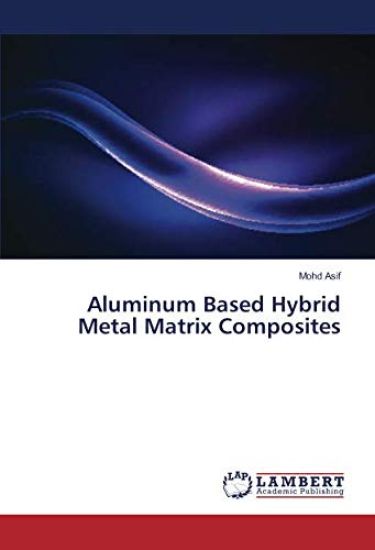 Aluminum Based Hybrid Metal Matrix Composites