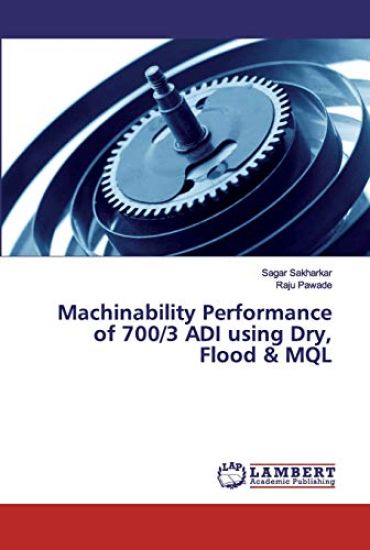Machinability Performance of 700/3 ADI using Dry, Flood & MQL