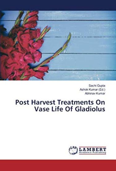 Post Harvest Treatments On Vase Life Of Gladiolus