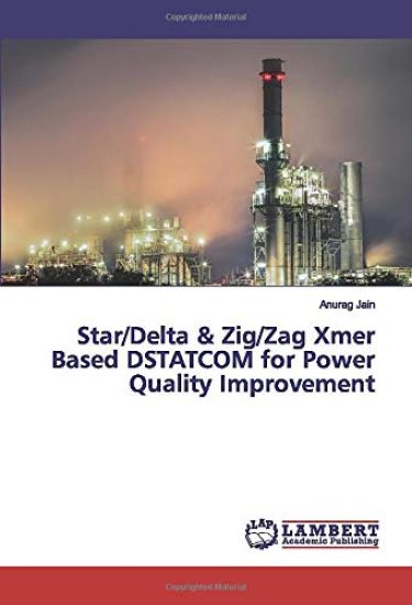 Star/Delta & Zig/Zag Xmer Based DSTATCOM for Power Quality Improvement