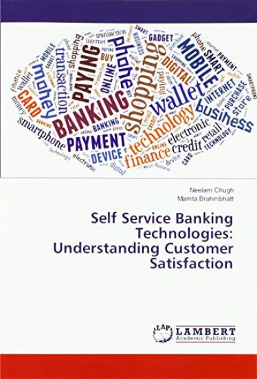 Self Service Banking Technologies: Understanding Customer Satisfaction