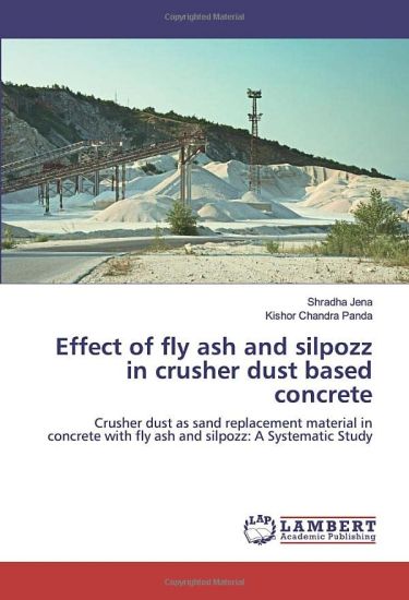 Effect of fly ash and silpozz in crusher dust based concrete