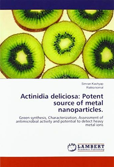 Actinidia deliciosa: Potent source of metal nanoparticles