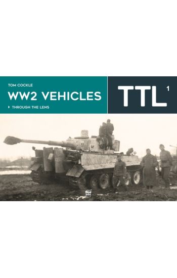 WW2 Vehicles Through the Lens Vol.1