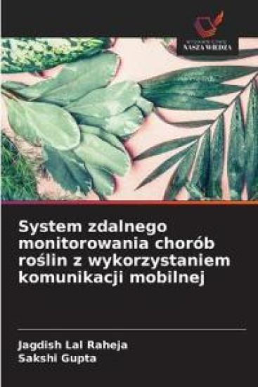 System zdalnego monitorowania chorób roslin z wykorzystaniem komunikacji mobilnej