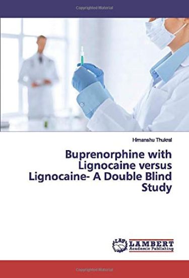 Buprenorphine with Lignocaine versus Lignocaine- A Double Blind Study