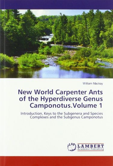 New World Carpenter Ants of the Hyperdiverse Genus Camponotus.Volume 1