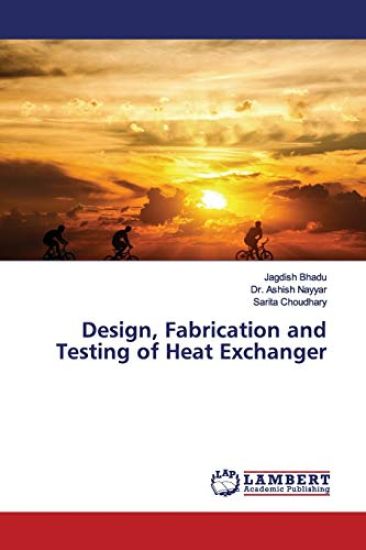 Design, Fabrication and Testing of Heat Exchanger – Jagdish Bhadu, kirjan kansikuva