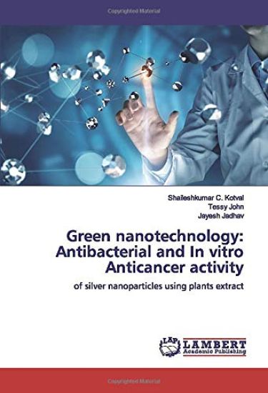 Green nanotechnology: Antibacterial and In vitro Anticancer activity