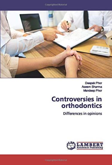 Controversies in orthodontics – Deepak Phor, kirjan kansikuva