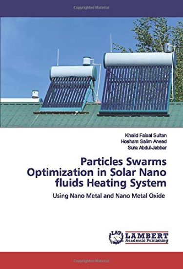 Particles Swarms Optimization in Solar Nano fluids Heating System