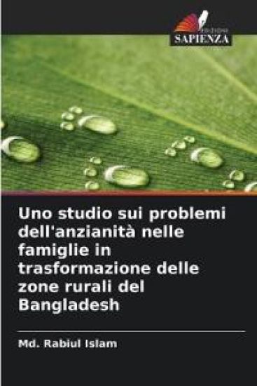 Uno studio sui problemi dell'anzianità nelle famiglie in trasformazione delle zone rurali del Bangladesh