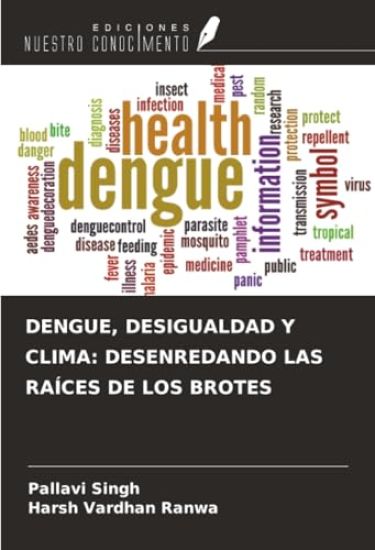 DENGUE, DESIGUALDAD Y CLIMA: DESENREDANDO LAS RAÍCES DE LOS BROTES