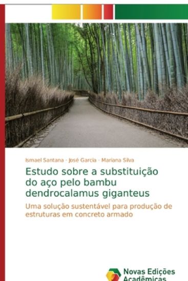 Estudo sobre a substituição do aço pelo bambu dendrocalamus giganteus