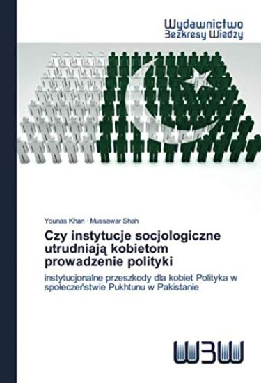 Czy instytucje socjologiczne utrudniaj¿ kobietom prowadzenie polityki