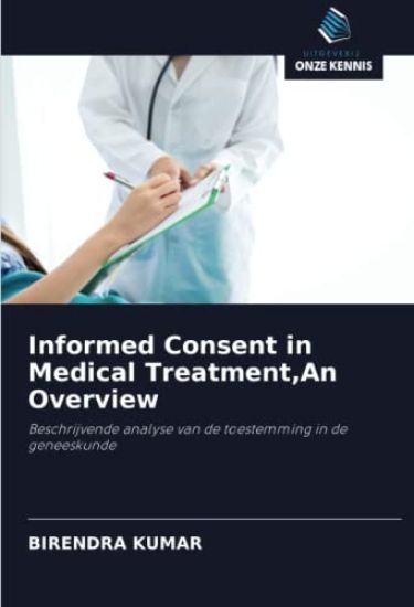 Informed Consent in Medical Treatment,An Overview