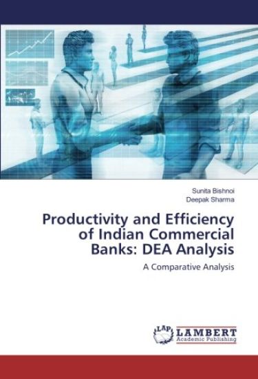Productivity and Efficiency of Indian Commercial Banks: DEA Analysis