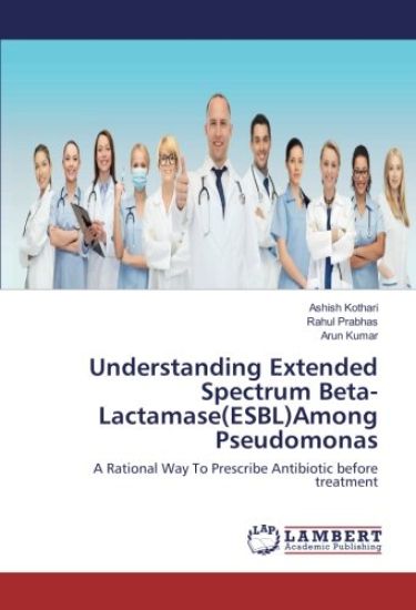 Understanding Extended Spectrum Beta-Lactamase(ESBL)Among Pseudomonas – Ashish Kothari, kirjan kansikuva