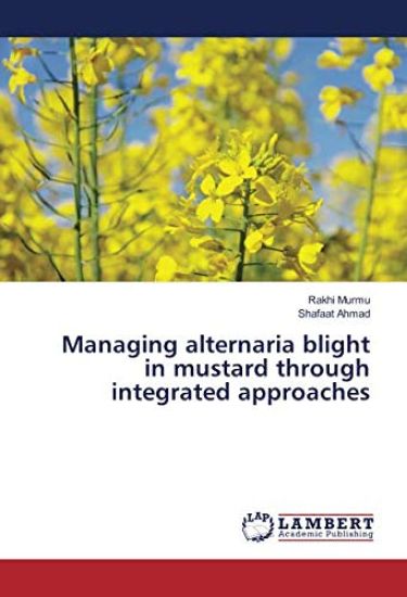 Managing alternaria blight in mustard through integrated approaches