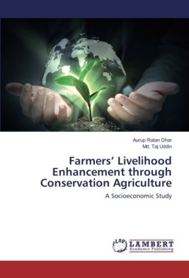 Farmers¿ Livelihood Enhancement through Conservation Agriculture