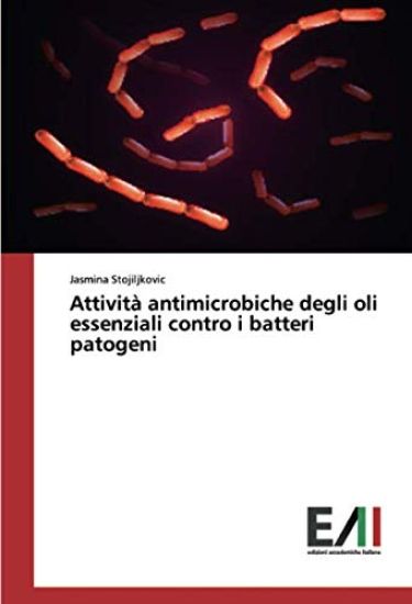 Attività antimicrobiche degli oli essenziali contro i batteri patogeni
