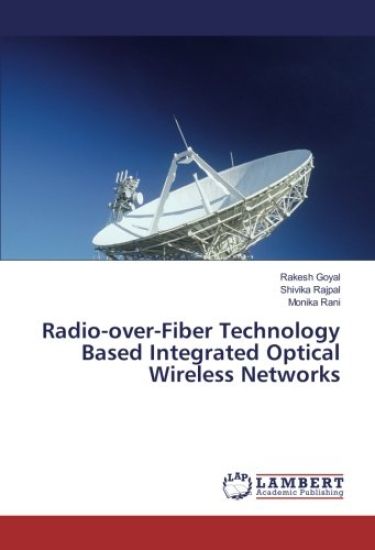 Radio-over-Fiber Technology Based Integrated Optical Wireless Networks