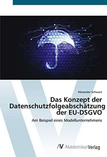 Das Konzept der Datenschutzfolgeabschätzung der EU-DSGVO