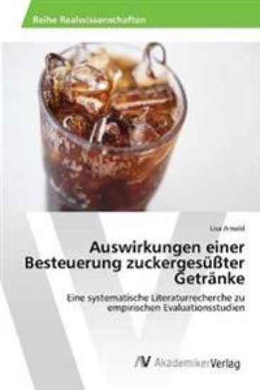Auswirkungen einer Besteuerung zuckergesüßter Getränke