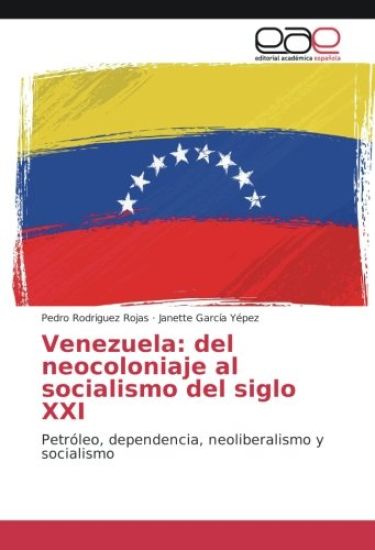 Venezuela: del neocoloniaje al socialismo del siglo XXI