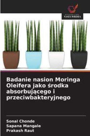 Badanie nasion Moringa Oleifera jako środka absorbującego i przeciwbakteryjnego