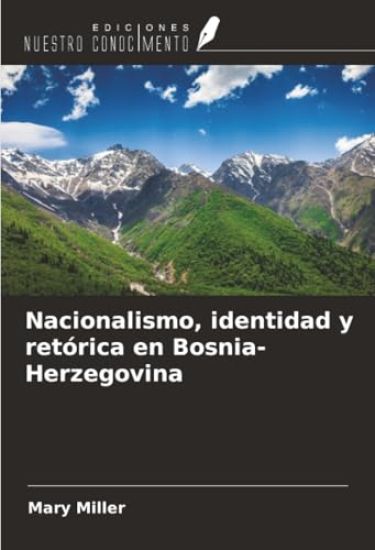 Nacionalismo, identidad y retórica en Bosnia-Herzegovina
