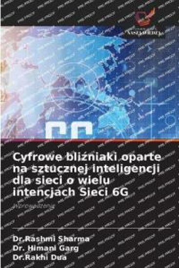 Cyfrowe blizniaki oparte na sztucznej inteligencji dla sieci o wielu intencjach Sieci 6G