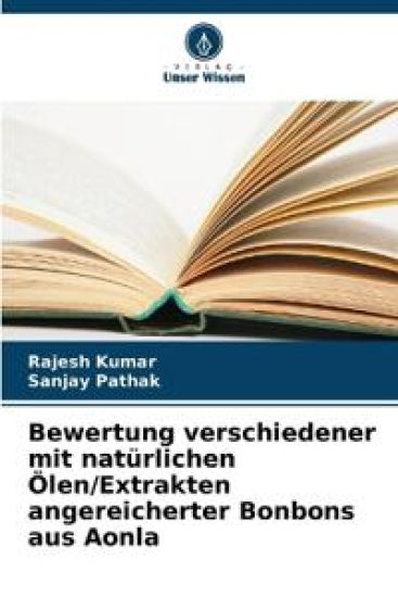 Bewertung verschiedener mit natürlichen Ölen/Extrakten angereicherter Bonbons aus Aonla