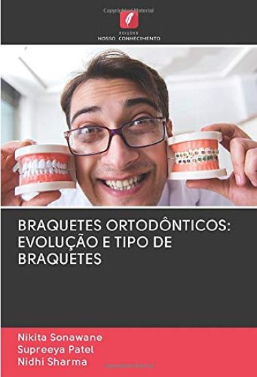 BRAQUETES ORTODÔNTICOS: EVOLUÇÃO E TIPO DE BRAQUETES