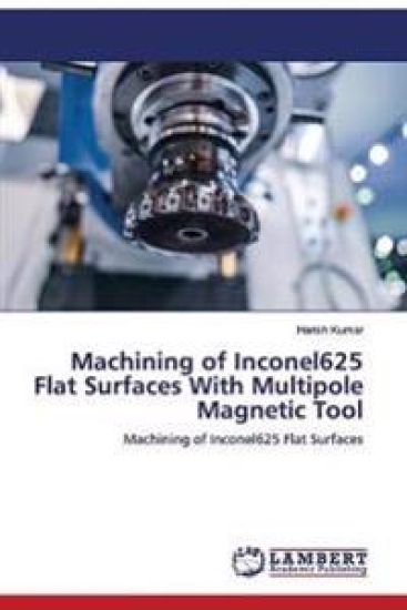Machining of Inconel625 Flat Surfaces With Multipole Magnetic Tool
