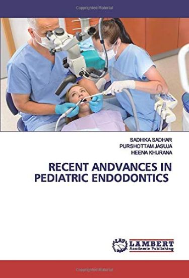 RECENT ANDVANCES IN PEDIATRIC ENDODONTICS