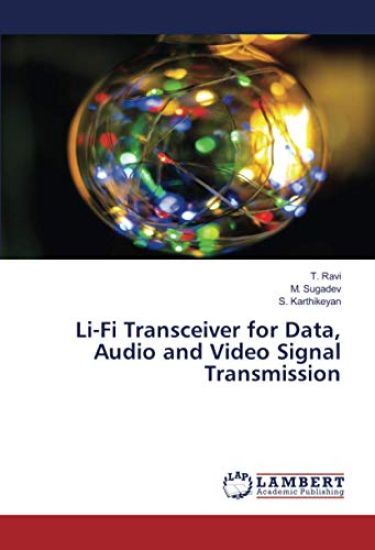 Li-Fi Transceiver for Data, Audio and Video Signal Transmission