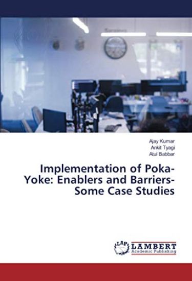 Implementation of Poka-Yoke: Enablers and Barriers- Some Case Studies
