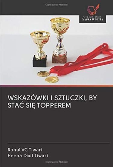 WSKAZÓWKI I SZTUCZKI, BY STA¿ SI¿ TOPPEREM